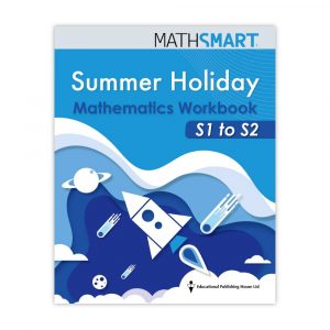 MathSmart Summer Holiday Mathematics Workbook (S1 to S2) (1st Ed_21)